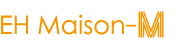 EH Maison-M